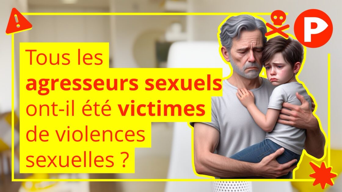 Tous les agresseurs sexuels ont-il été victimes de violences sexuelles ?