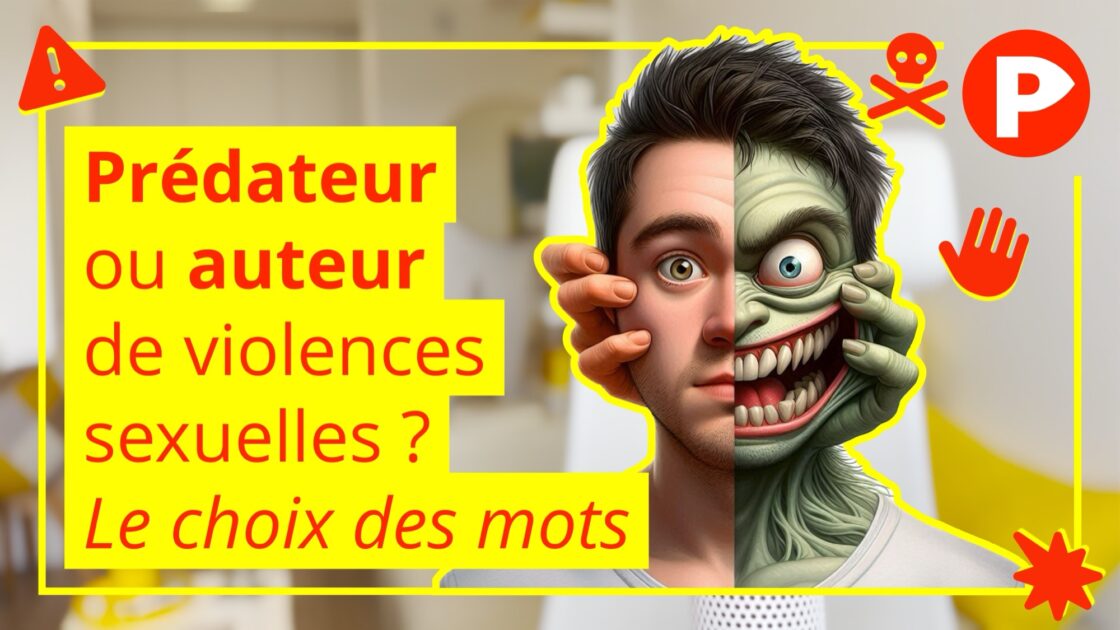 Prédateur ou auteur de violences sexuelles ? Le choix des mots